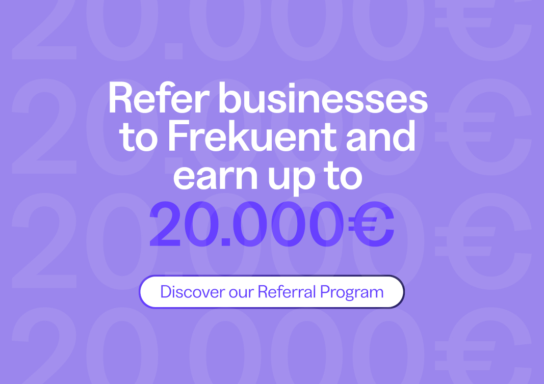 Earn up to 20.000€ by referring new customers to Frekuent