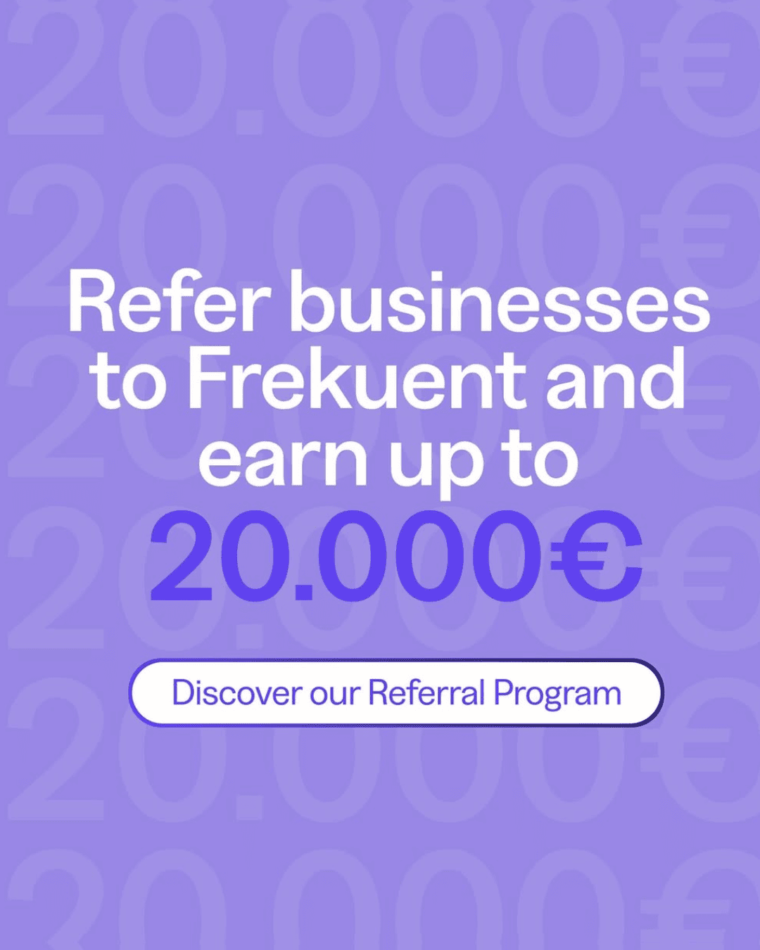 Gana hasta 20.000€ recomendado nuevos clientes a Frekuent